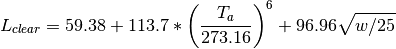 L_{clear} = 59.38 + 113.7 * \left( \frac{T_a}{273.16} \right)^6 + 96.96 \sqrt{w/25}